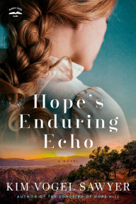 Title: Hope's Enduring Echo: A Novel, Author: Kim Vogel Sawyer