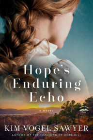 Title: Hope's Enduring Echo: A Novel, Author: Kim Vogel Sawyer