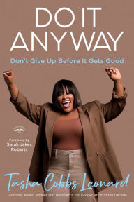 Epub books free downloads Do It Anyway: Don't Give Up Before It Gets Good by Tasha Cobbs Leonard, Sarah Jakes Roberts ePub MOBI 9780593600870