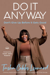 Online downloads books on money Do It Anyway: Don't Give Up Before It Gets Good by Tasha Cobbs Leonard, Sarah Jakes Roberts PDB in English