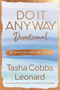 Title: Do It Anyway Devotional: 60 Days to a Bolder Faith, Author: Tasha Cobbs Leonard