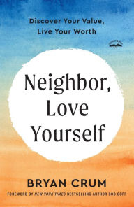 Download free ebooks online for nook Neighbor, Love Yourself: Discover Your Value, Live Your Worth