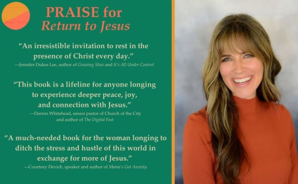 Return to Jesus: An Invitation Abide with Him Every Beautiful, Stressful, or Tedious Moment