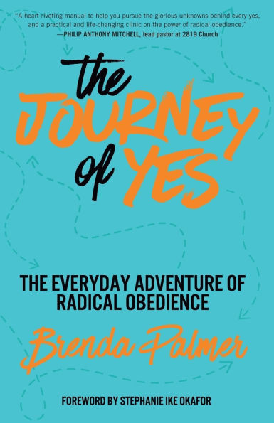 The Journey of Yes: Everyday Adventure Radical Obedience