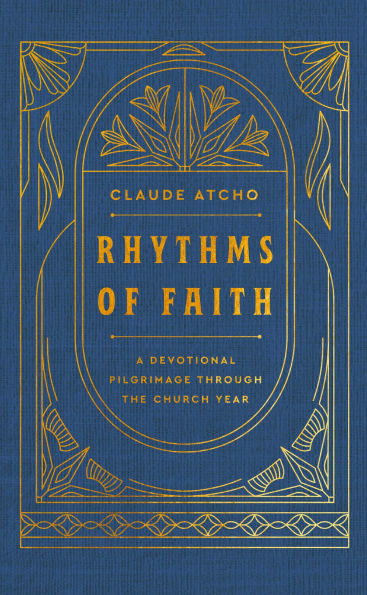 Rhythms of Faith: A Devotional Pilgrimage Through the Church Year