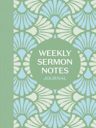 Text book download Weekly Sermon Notes Journal: An Inspirational Notebook for Christians to Take Notes in Church, at Conferences, in Small Groups, and During Bible Studies