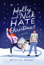 Holly and Nick Hate Christmas: A Novel