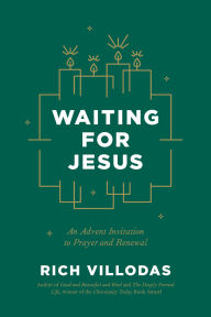 Title: Waiting for Jesus: An Advent Invitation to Prayer and Renewal, Author: Rich Villodas