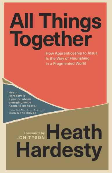 All Things Together: How Apprenticeship to Jesus Is the Way of Flourishing a Fragmented World