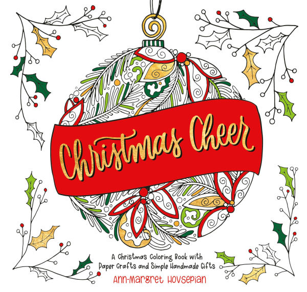 Christmas Cheer: A Christmas Coloring Book with Paper Crafts and Simple Handmade Gifts