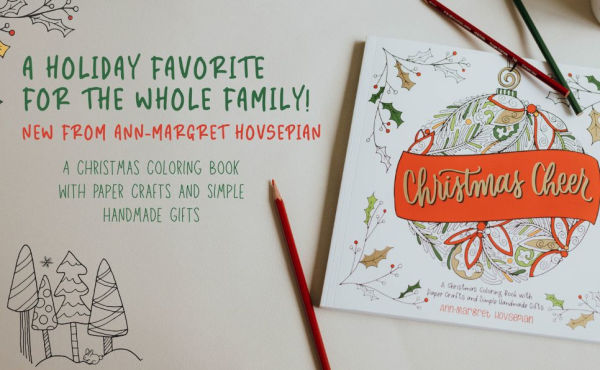 Christmas Cheer: A Christmas Coloring Book with Paper Crafts and Simple Handmade Gifts