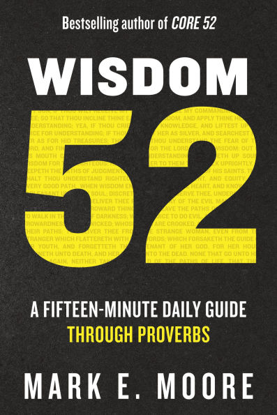 Wisdom 52: A Fifteen-Minute Daily Guide Through Proverbs