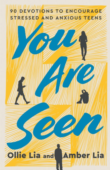 You Are Seen: 90 Devotions to Encourage Stressed and Anxious Teens: A Teen Devotional