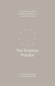 Amazon free kindle ebooks downloads The Scripture Practice: A Four-Session Guide to Reading the Bible as an Apprentice to Jesus  (English literature)