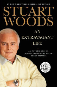 Title: An Extravagant Life: An Autobiography Incorporating Blue Water, Green Skipper, Author: Stuart Woods