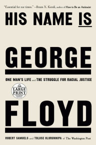 Title: His Name Is George Floyd (Pulitzer Prize Winner): One Man's Life and the Struggle for Racial Justice, Author: Robert Samuels