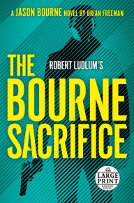 Title: Robert Ludlum's The Bourne Sacrifice (Bourne Series #17), Author: Brian Freeman