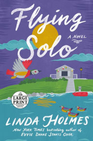 Title: Flying Solo: A Novel, Author: Linda Holmes