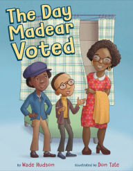 Title: The Day Madear Voted, Author: Wade Hudson