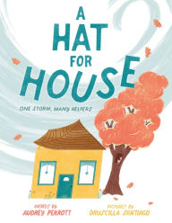 Read downloaded books on ipad A Hat for House: One Storm, Many Helpers by Audrey Perrott, Druscilla Santiago