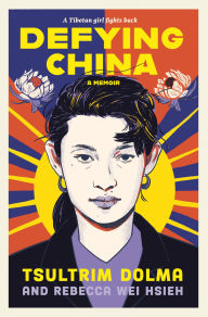Title: Defying China: A Memoir, Author: Tsultrim Dolma