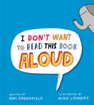 Title: I Don't Want to Read This Book Aloud, Author: Max Greenfield