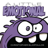 Title: A Little Emotional, Author: Christopher Eliopoulos