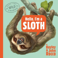 Search for free ebooks to download Hello, I'm a Sloth (Meet the Wild Things, Book 1) in English by Hayley Rocco, John Rocco 9780593618127 ePub DJVU