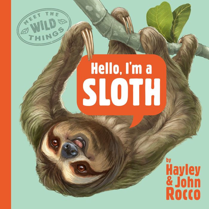 Hello, I'm a Sloth (Meet the Wild Things, Book 1)