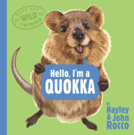 Title: Hello, I'm a Quokka (Meet the Wild Things, Book 3), Author: Hayley Rocco