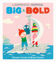 Title: Lawrence & Sophia: Big & Bold, Author: Doreen Cronin