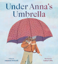 Title: Under Anna's Umbrella, Author: Amanda Driscoll