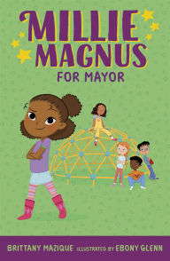 Title: Millie Magnus for Mayor, Author: Brittany Mazique