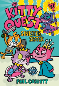 Title: Kitty Quest: Sinister Sister, Author: Phil Corbett