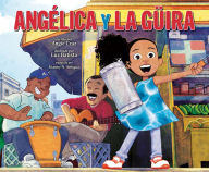 Title: Angélica y la güira, Author: Angie Cruz