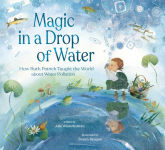 Alternative view 1 of Magic in a Drop of Water: How Ruth Patrick Taught the World about Water Pollution