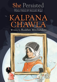 Title: She Persisted: Kalpana Chawla, Author: Raakhee Mirchandani