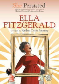 Title: She Persisted: Ella Fitzgerald, Author: Andrea Davis Pinkney