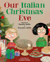 Download ebooks to iphone kindle Our Italian Christmas Eve by Danielle Sedita, Francesco Sedita, Luciano Lozano (English literature) 9780593621868