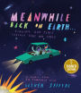 Meanwhile Back on Earth...: Finding Our Place through Time and Space (Signed Book)