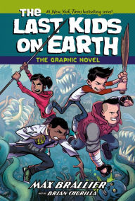 Title: The Last Kids on Earth: The Graphic Novel, Author: Max Brallier