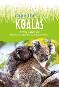 Title: Save the... Koalas, Author: Anita Sanchez