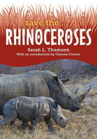 Title: Save the... Rhinoceroses, Author: Sarah L. Thomson