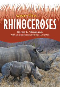 Title: Save the... Rhinoceroses, Author: Sarah L. Thomson