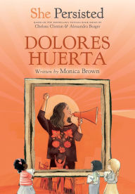 Title: She Persisted: Dolores Huerta, Author: Monica Brown