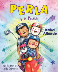 E book downloads free Perla y el Pirata (Perla and the Pirate Spanish Edition)  by Isabel Allende, Sandy Rodríguez 9780593623725 (English Edition)