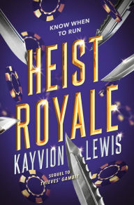 Title: Heist Royale (Thieves' Gambit, Book 2), Author: Kayvion Lewis
