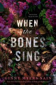 Title: When the Bones Sing, Author: Ginny Myers Sain