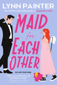 Title: Maid for Each Other, Author: Lynn Painter