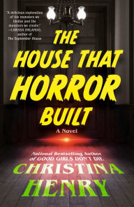 Title: The House That Horror Built, Author: Christina Henry